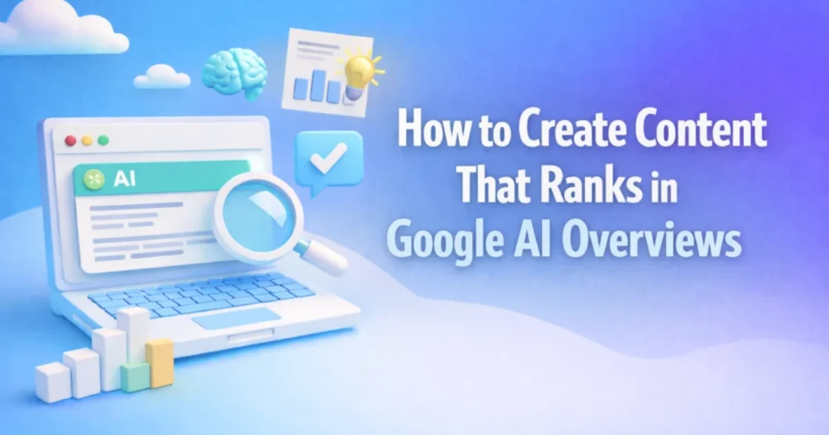 how to create content that ranks in google ai overviews